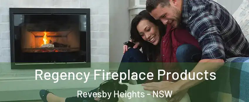 Regency Fireplace Products Revesby Heights - NSW