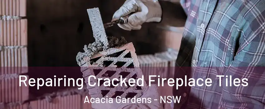 Repairing Cracked Fireplace Tiles Acacia Gardens - NSW
