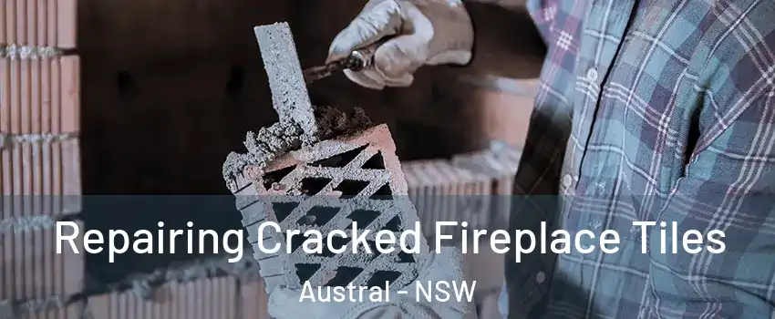 Repairing Cracked Fireplace Tiles Austral - NSW