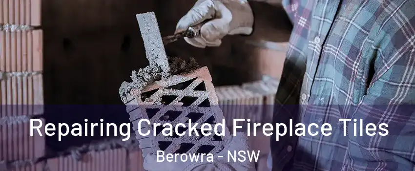 Repairing Cracked Fireplace Tiles Berowra - NSW