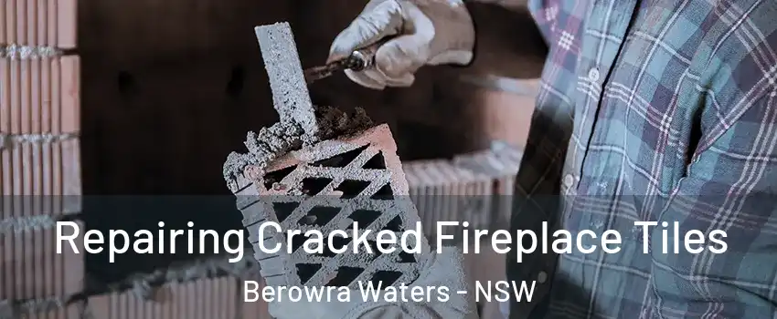 Repairing Cracked Fireplace Tiles Berowra Waters - NSW