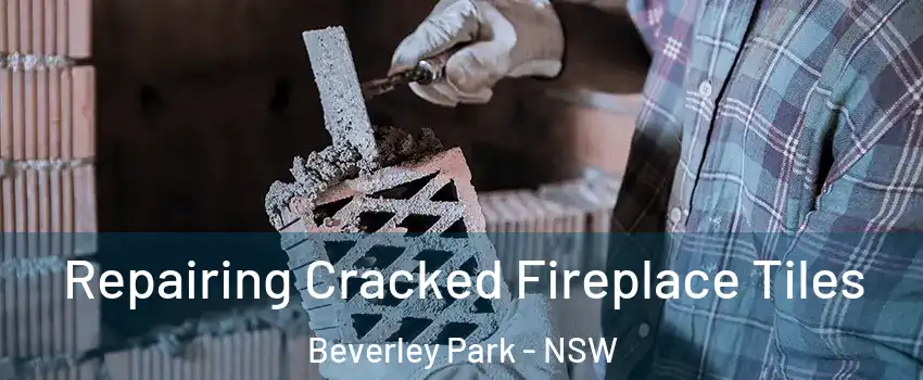 Repairing Cracked Fireplace Tiles Beverley Park - NSW