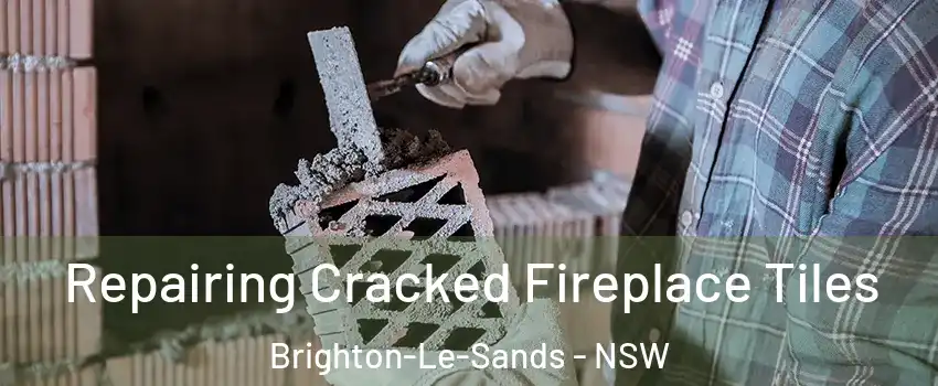 Repairing Cracked Fireplace Tiles Brighton-Le-Sands - NSW