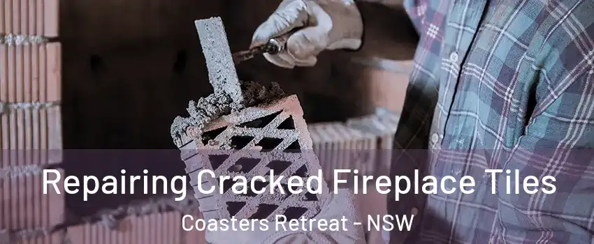 Repairing Cracked Fireplace Tiles Coasters Retreat - NSW