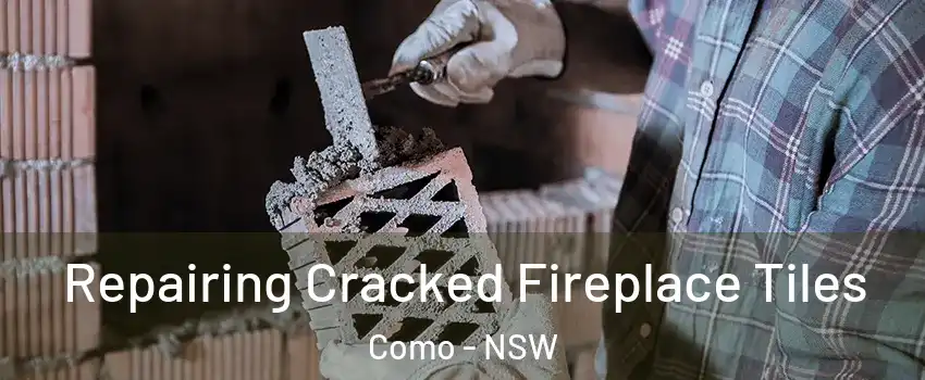 Repairing Cracked Fireplace Tiles Como - NSW
