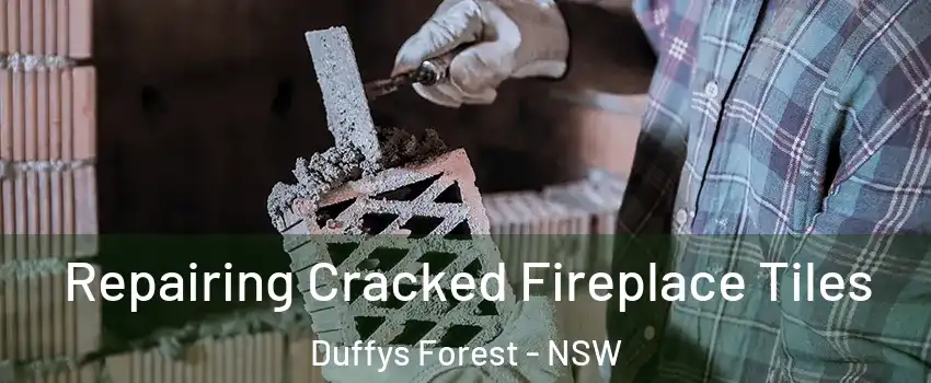 Repairing Cracked Fireplace Tiles Duffys Forest - NSW