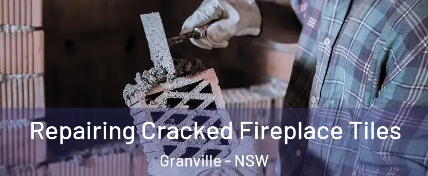 Repairing Cracked Fireplace Tiles Granville - NSW