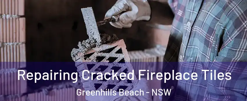 Repairing Cracked Fireplace Tiles Greenhills Beach - NSW