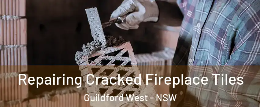 Repairing Cracked Fireplace Tiles Guildford West - NSW