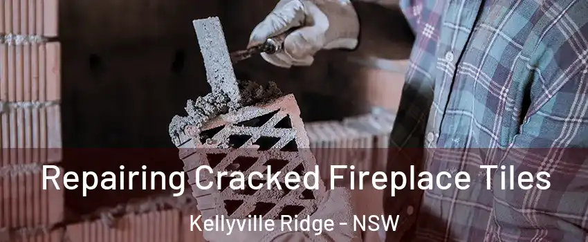 Repairing Cracked Fireplace Tiles Kellyville Ridge - NSW