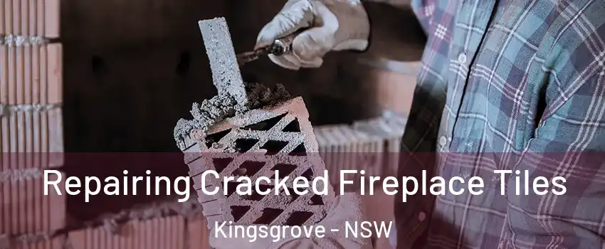 Repairing Cracked Fireplace Tiles Kingsgrove - NSW