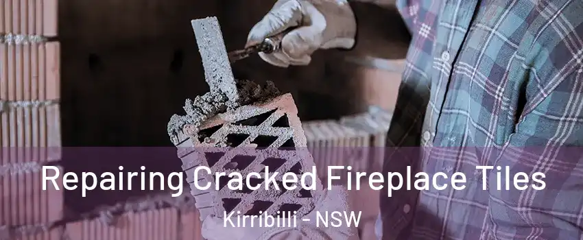 Repairing Cracked Fireplace Tiles Kirribilli - NSW