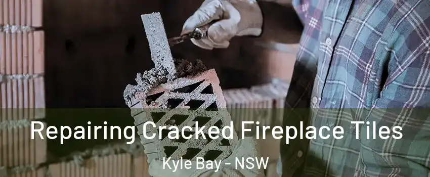 Repairing Cracked Fireplace Tiles Kyle Bay - NSW