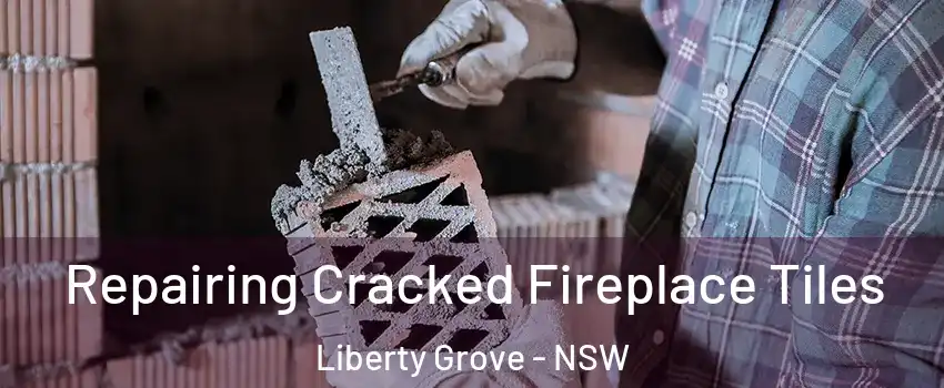 Repairing Cracked Fireplace Tiles Liberty Grove - NSW