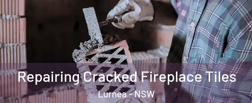 Repairing Cracked Fireplace Tiles Lurnea - NSW