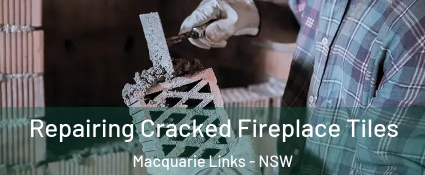 Repairing Cracked Fireplace Tiles Macquarie Links - NSW