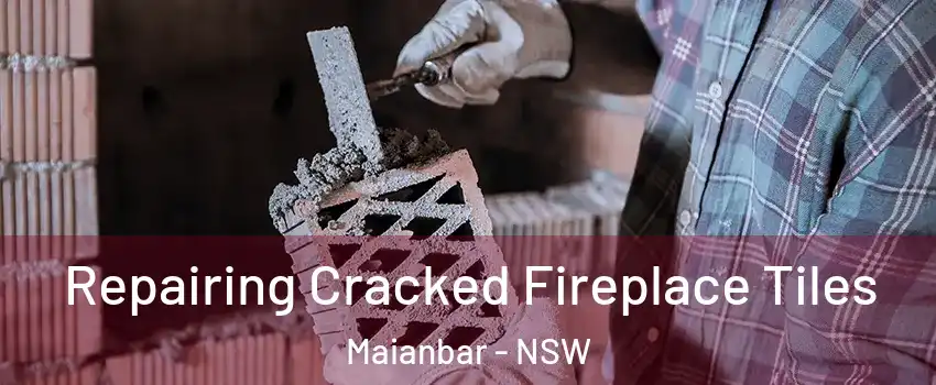 Repairing Cracked Fireplace Tiles Maianbar - NSW