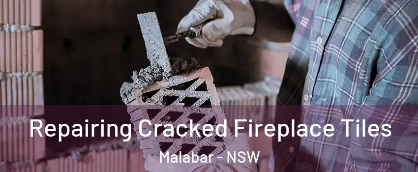 Repairing Cracked Fireplace Tiles Malabar - NSW