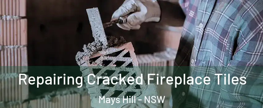 Repairing Cracked Fireplace Tiles Mays Hill - NSW