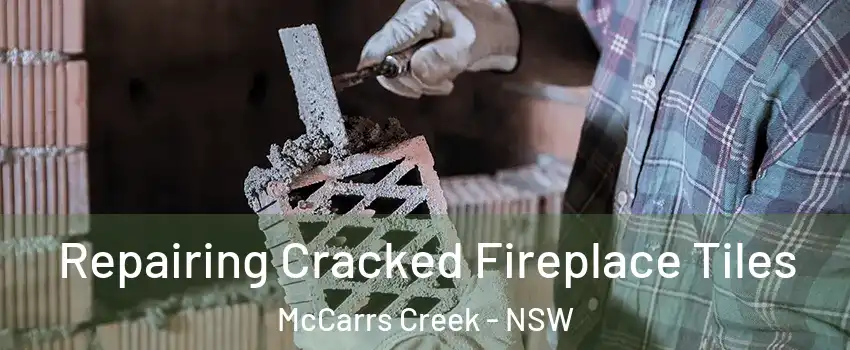Repairing Cracked Fireplace Tiles McCarrs Creek - NSW
