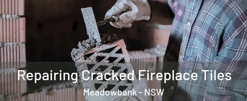 Repairing Cracked Fireplace Tiles Meadowbank - NSW