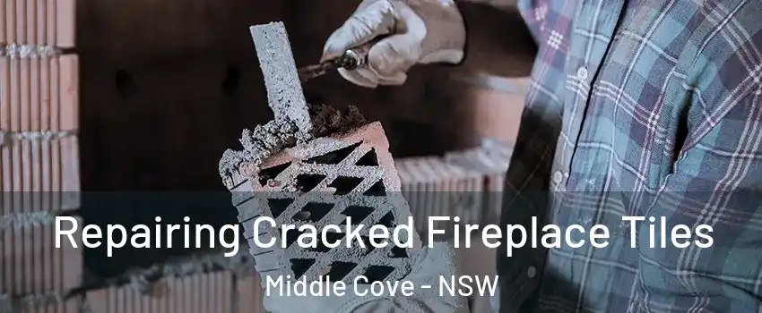 Repairing Cracked Fireplace Tiles Middle Cove - NSW