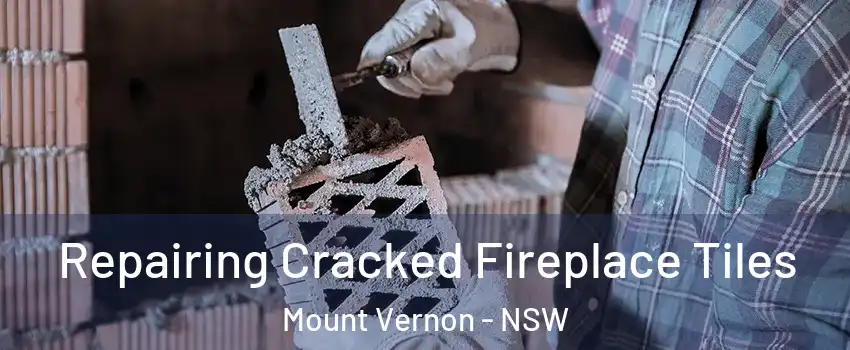 Repairing Cracked Fireplace Tiles Mount Vernon - NSW