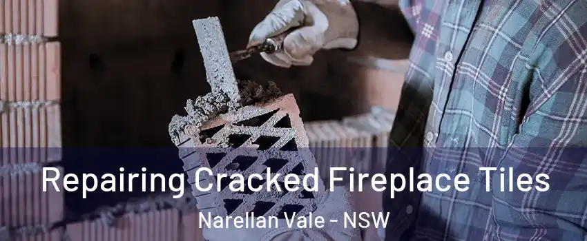 Repairing Cracked Fireplace Tiles Narellan Vale - NSW