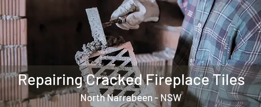 Repairing Cracked Fireplace Tiles North Narrabeen - NSW