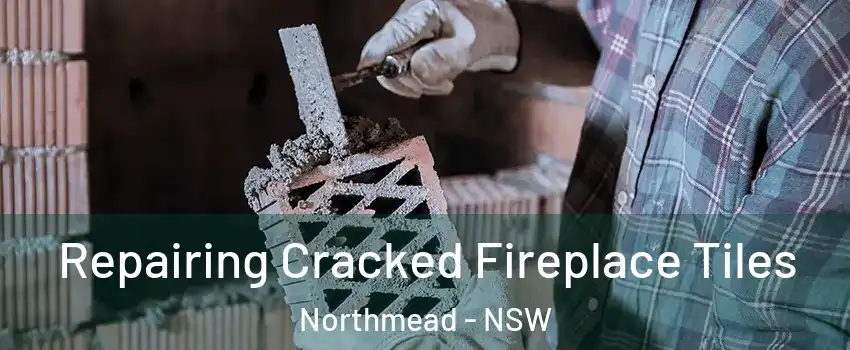 Repairing Cracked Fireplace Tiles Northmead - NSW