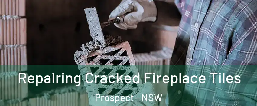 Repairing Cracked Fireplace Tiles Prospect - NSW