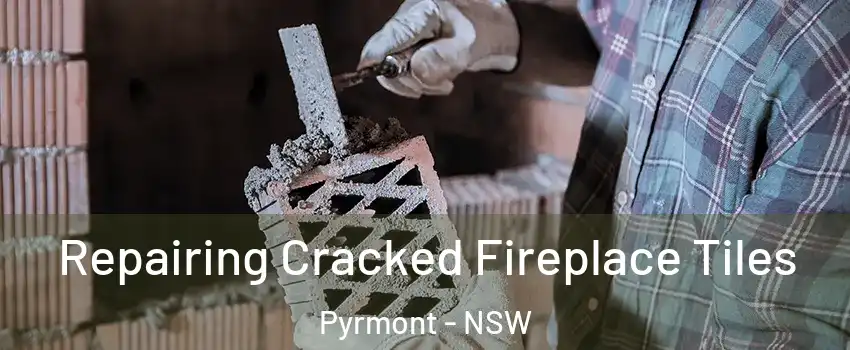 Repairing Cracked Fireplace Tiles Pyrmont - NSW
