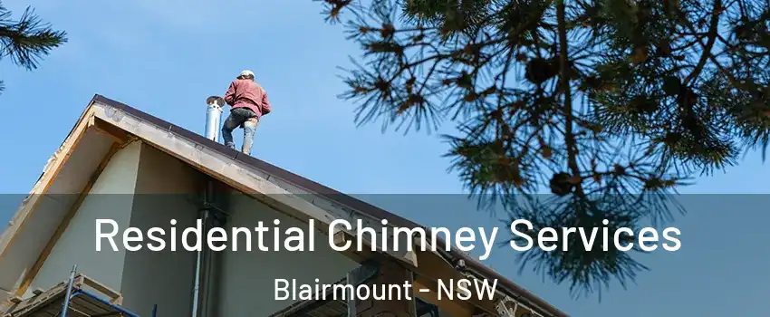  Residential Chimney Services Blairmount - NSW