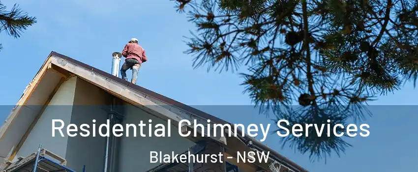 Residential Chimney Services Blakehurst - NSW