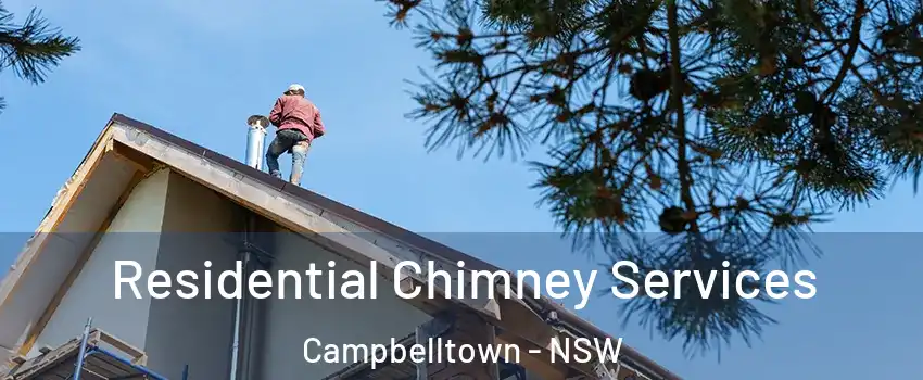 Residential Chimney Services Campbelltown - NSW