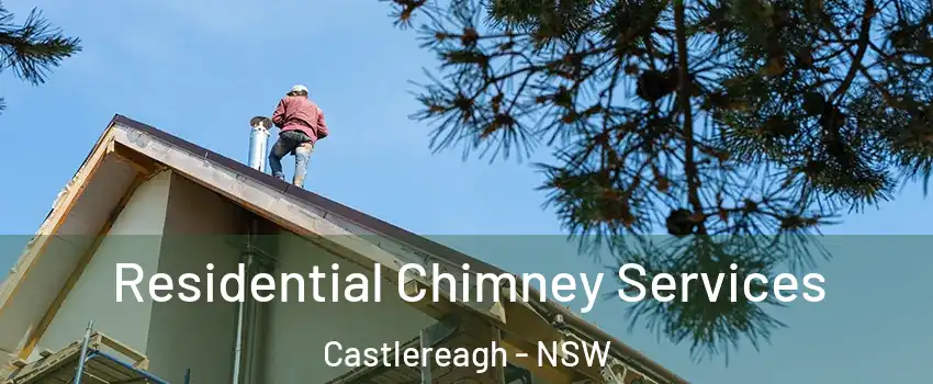 Residential Chimney Services Castlereagh - NSW