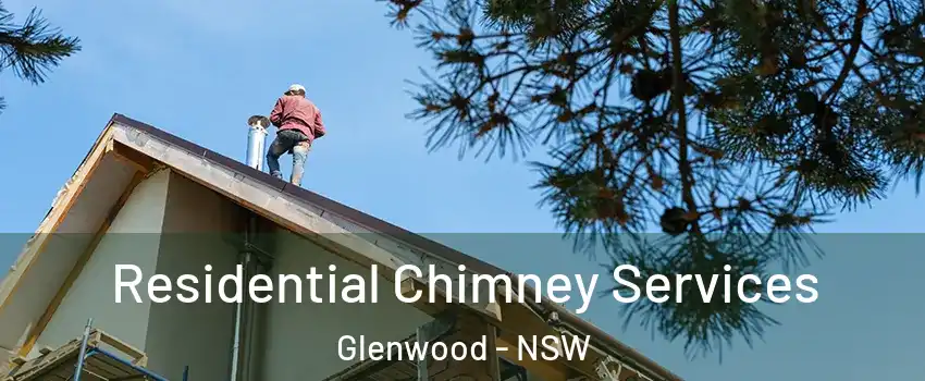 Residential Chimney Services Glenwood - NSW