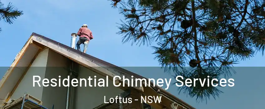 Residential Chimney Services Loftus - NSW