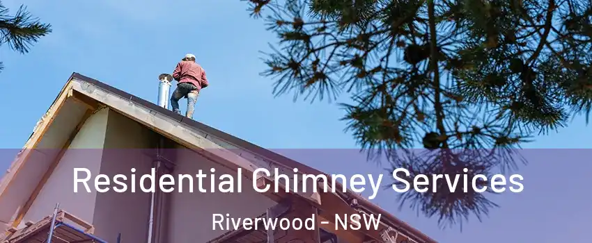 Residential Chimney Services Riverwood - NSW
