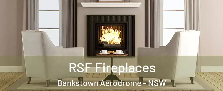  RSF Fireplaces Bankstown Aerodrome - NSW