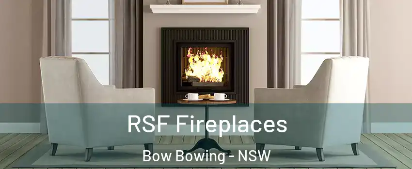 RSF Fireplaces Bow Bowing - NSW