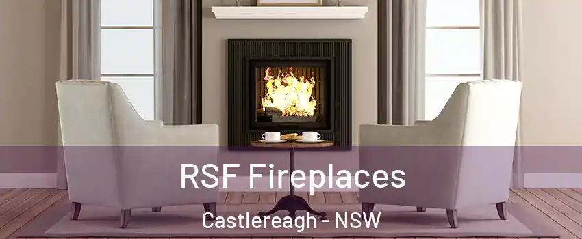 RSF Fireplaces Castlereagh - NSW