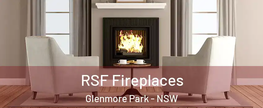 RSF Fireplaces Glenmore Park - NSW