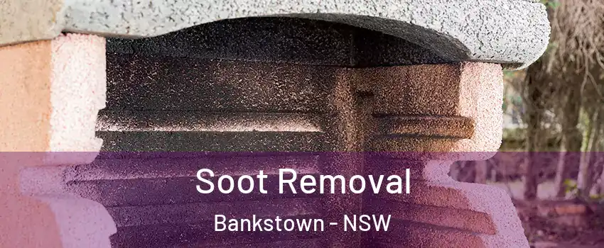 Soot Removal Bankstown - NSW