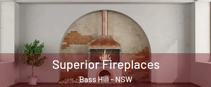Superior Fireplaces Bass Hill - NSW