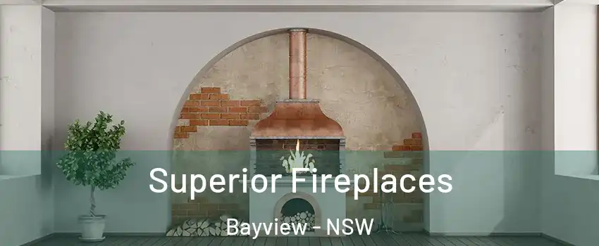 Superior Fireplaces Bayview - NSW