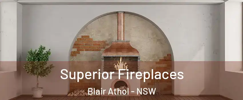 Superior Fireplaces Blair Athol - NSW