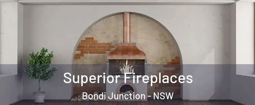 Superior Fireplaces Bondi Junction - NSW