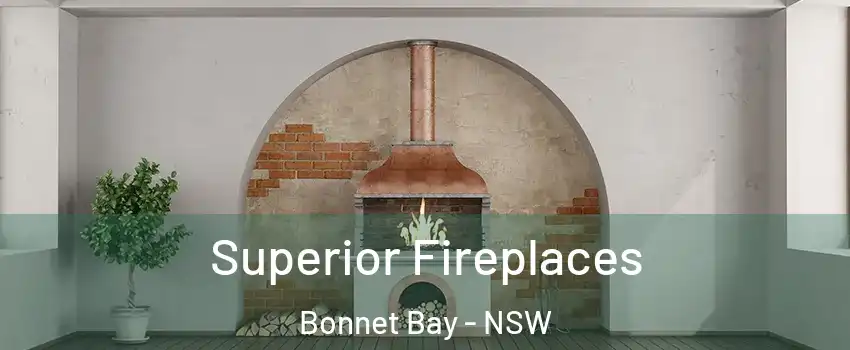 Superior Fireplaces Bonnet Bay - NSW