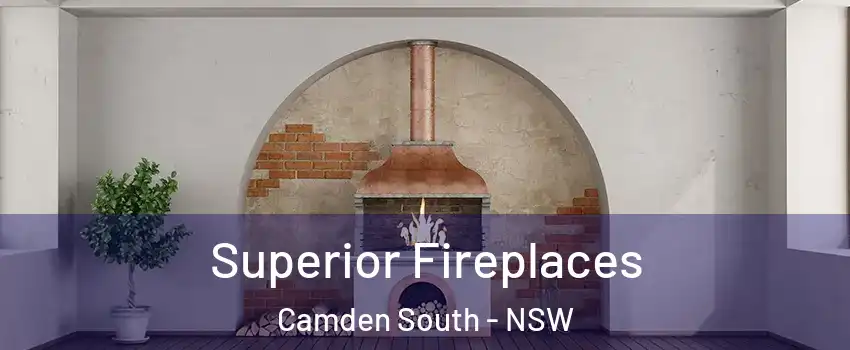 Superior Fireplaces Camden South - NSW